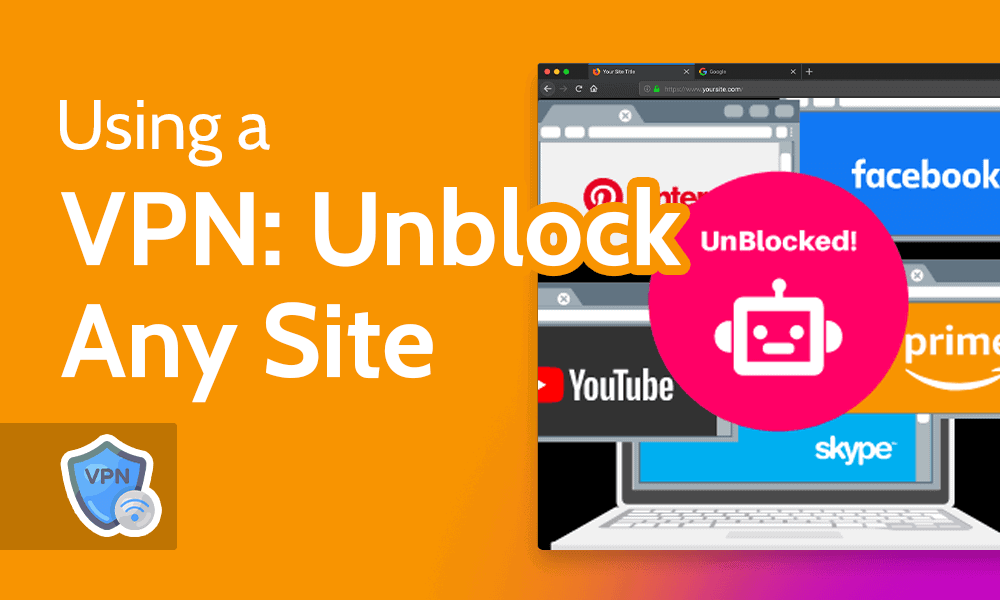 VPNs for Unlocking Blocked Websites